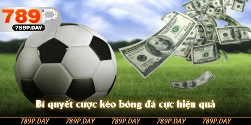 Bí quyết cược kèo bóng đá cực hiệu quả Bí quyết cược kèo bóng đá cực hiệu quả