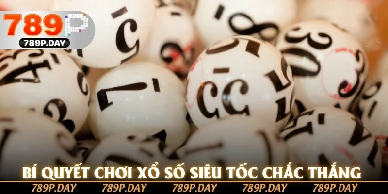 Bí quyết chơi xổ số siêu tốc chắc thắng Bí quyết chơi xổ số siêu tốc chắc thắng