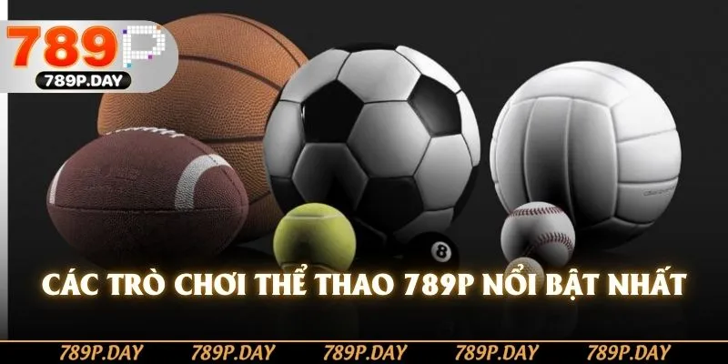 Các trò chơi thể thao 789P nổi bật nhất Các trò chơi thể thao 789P nổi bật nhất