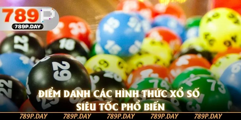 Điểm danh các hình thức xổ số siêu tốc phổ biến Điểm danh các hình thức xổ số siêu tốc phổ biến