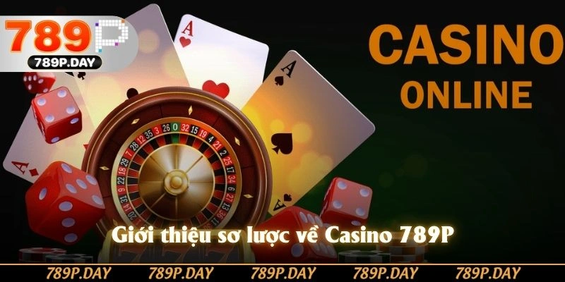 Giới thiệu sơ lược về Casino 789P