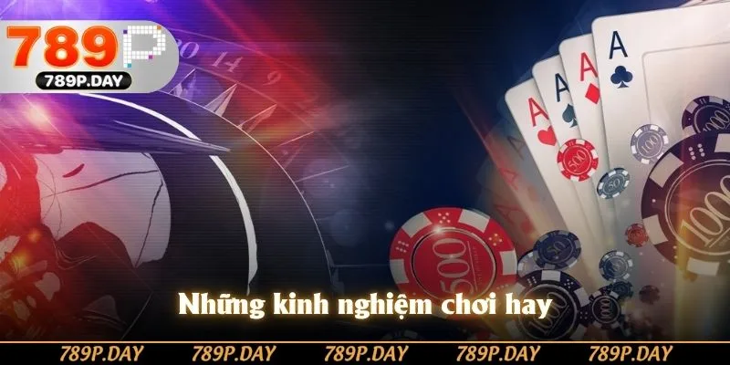 Những kinh nghiệm chơi hay Những kinh nghiệm chơi hay