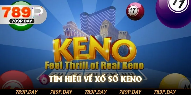 Tìm hiểu về xổ số Keno Tìm hiểu về xổ số Keno