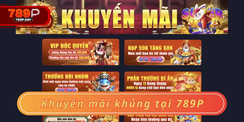 Khuyến mãi khủng tại 789P Khuyến mãi khủng tại 789P